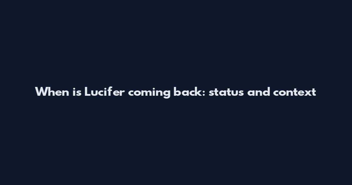 When is Lucifer coming back: status and context