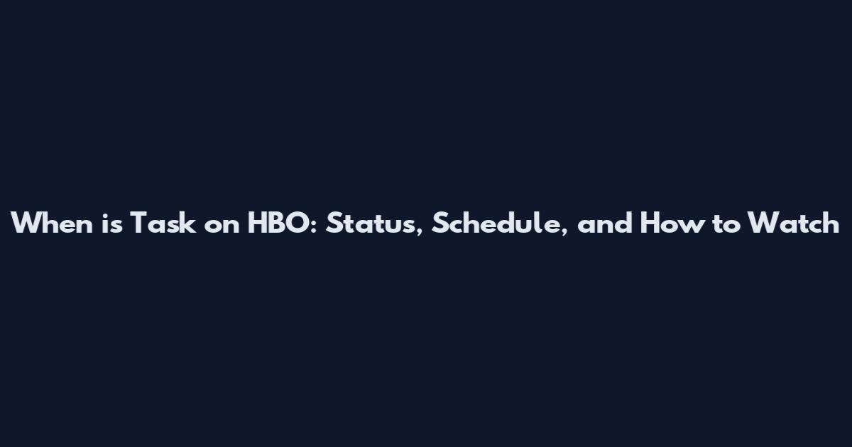 When is Task on HBO: Status, Schedule, and How to Watch