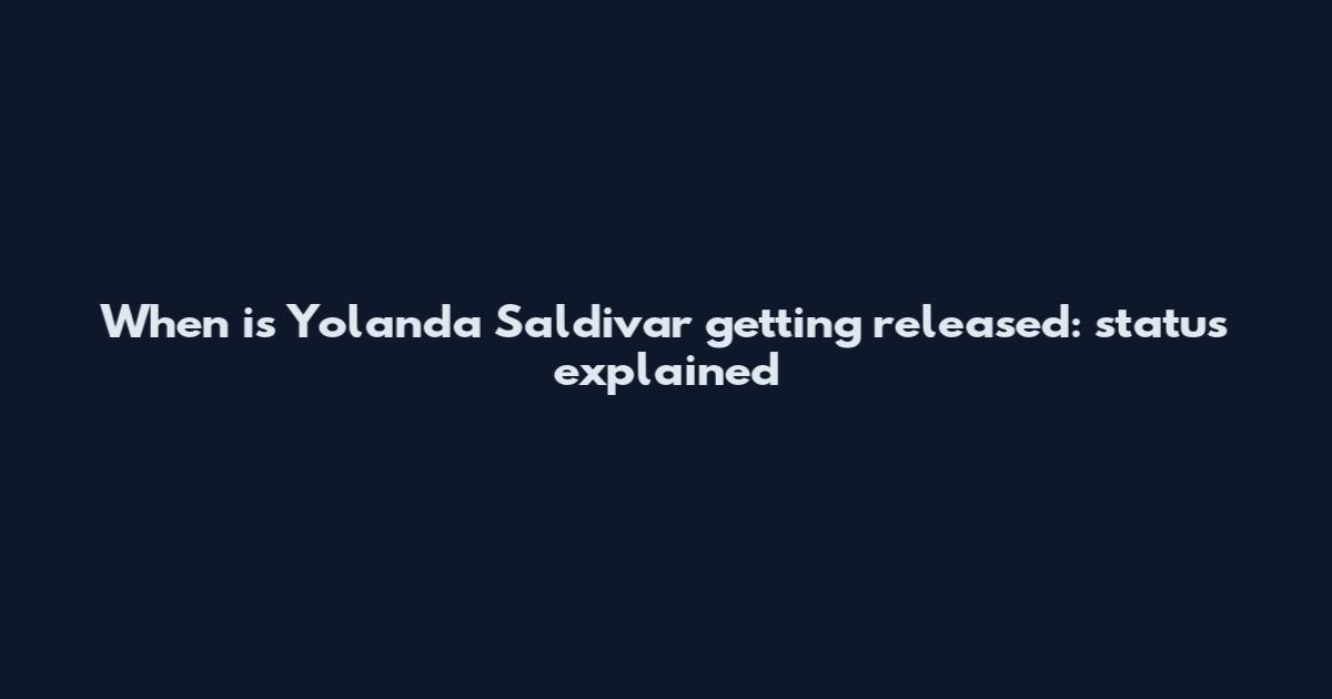 When is Yolanda Saldivar getting released: status explained