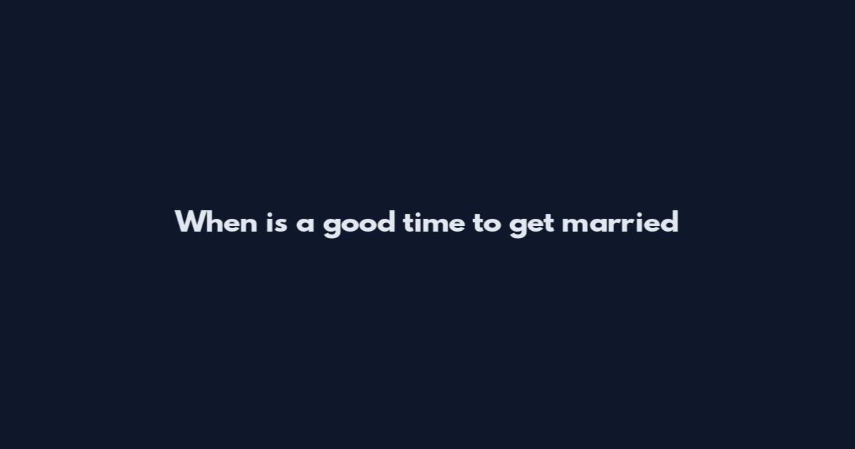When is a good time to get married
