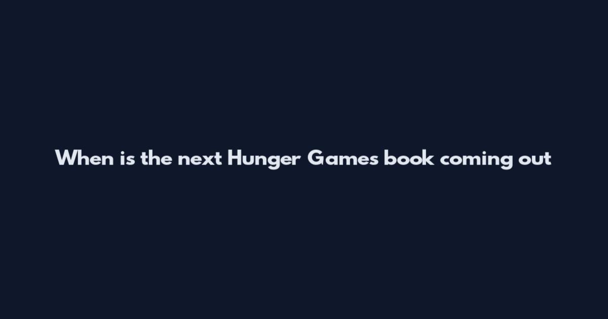 When is the next Hunger Games book coming out