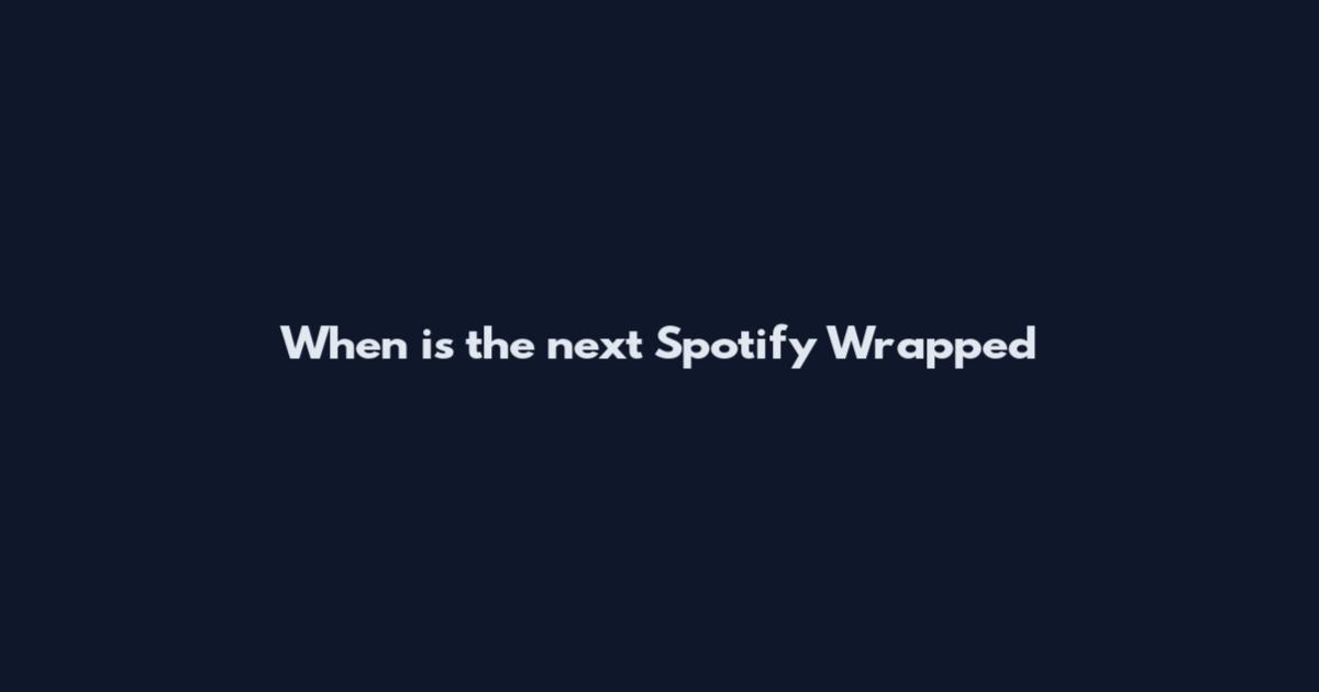When is the next Spotify Wrapped