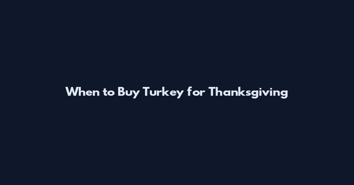 When to Buy Turkey for Thanksgiving