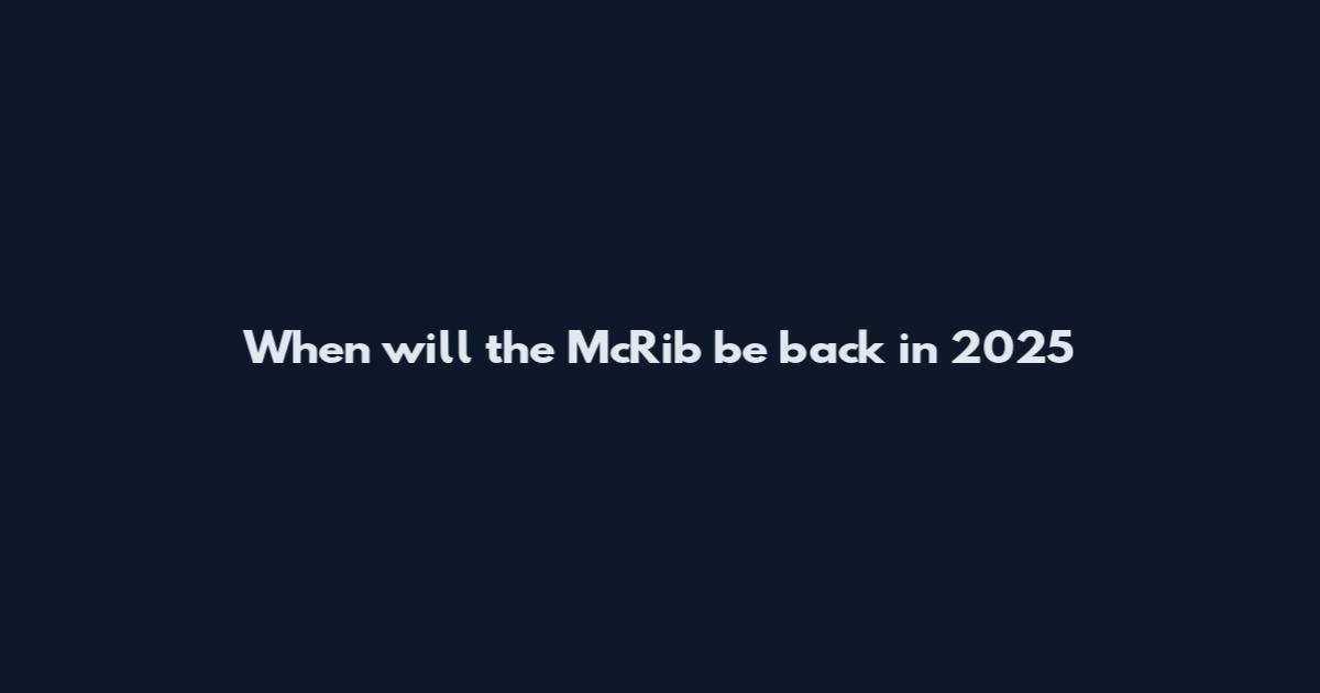 When will the McRib be back in 2025