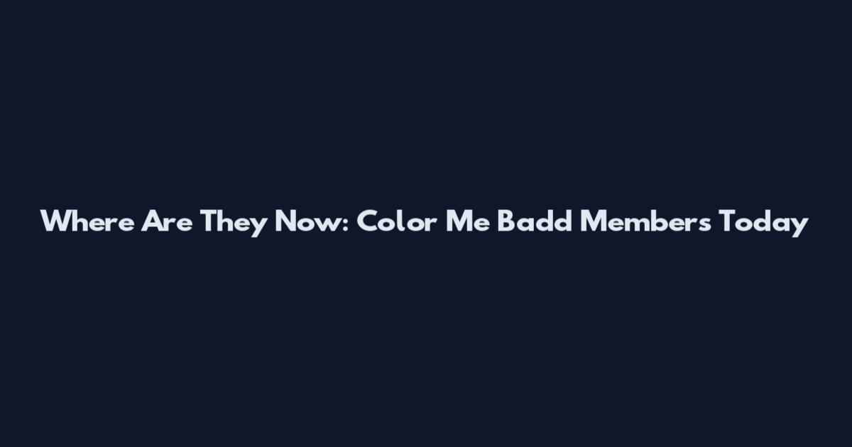 Where Are They Now: Color Me Badd Members Today