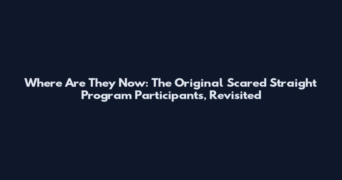 Where Are They Now: The Original Scared Straight Program Participants, Revisited