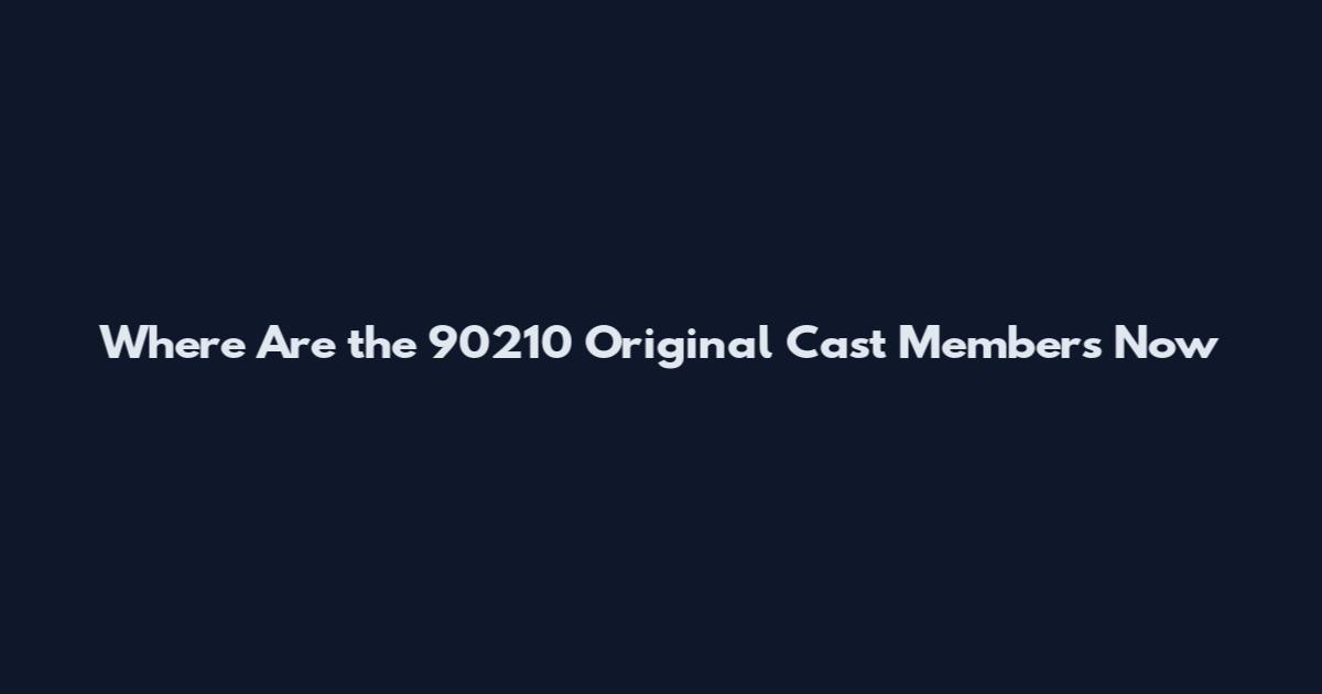 Where Are the 90210 Original Cast Members Now