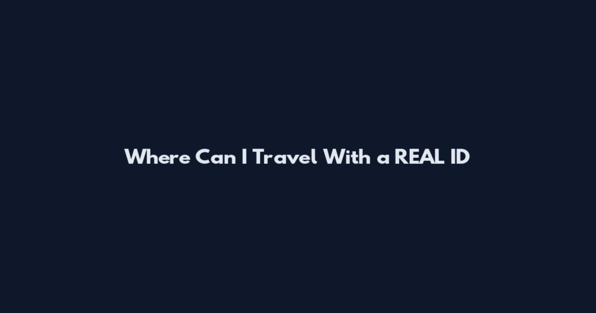 Where Can I Travel With a REAL ID