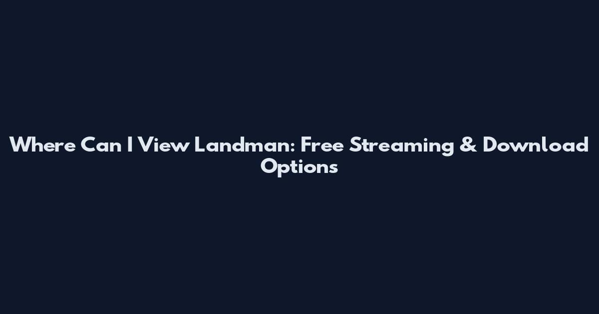 Where Can I View Landman: Free Streaming & Download Options