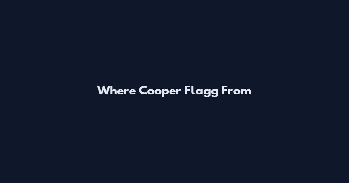 Where Cooper Flagg From