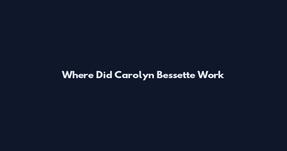 Where Did Carolyn Bessette Work