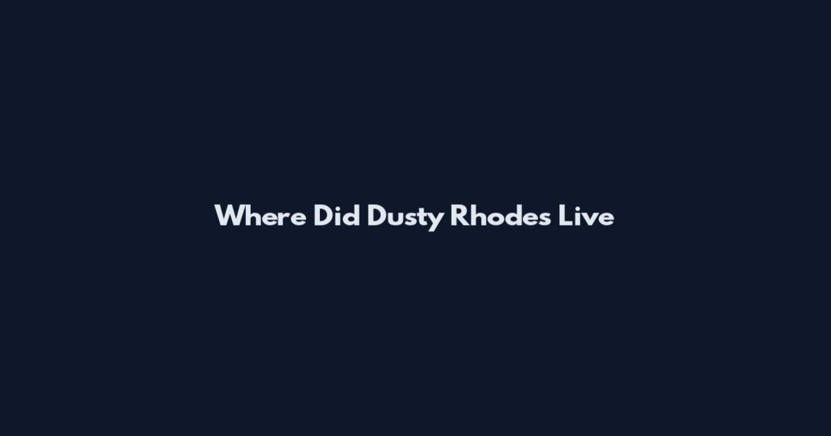 Where Did Dusty Rhodes Live
