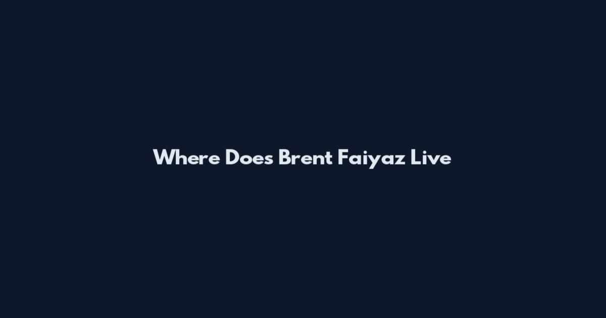Where Does Brent Faiyaz Live