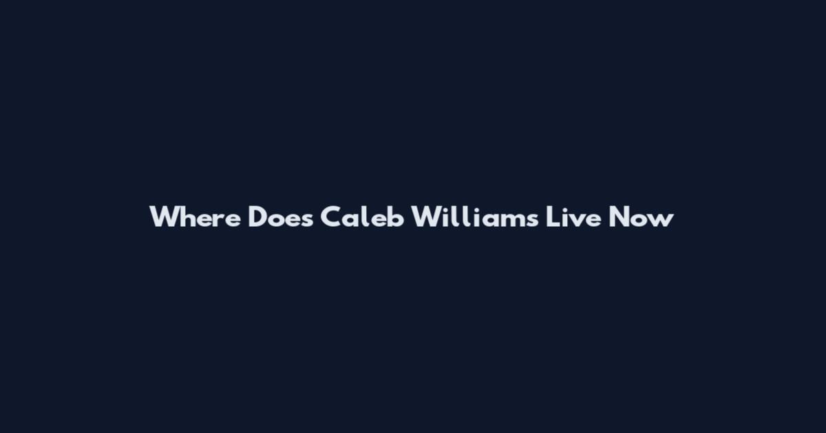 Where Does Caleb Williams Live Now
