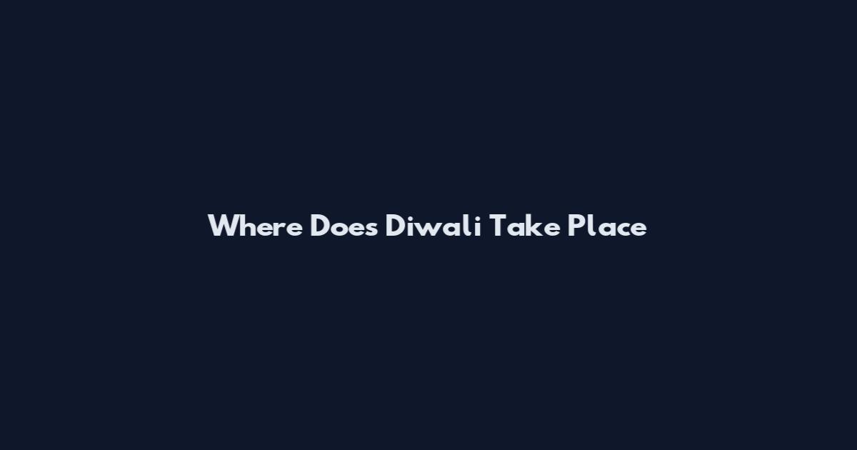 Where Does Diwali Take Place