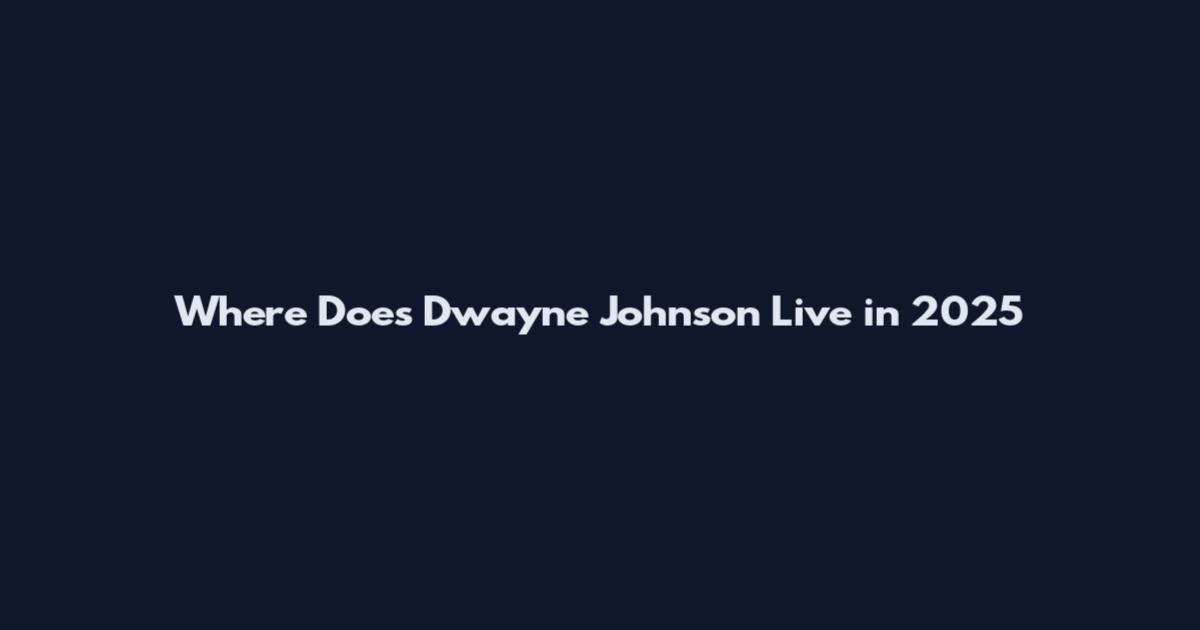 Where Does Dwayne Johnson Live in 2025