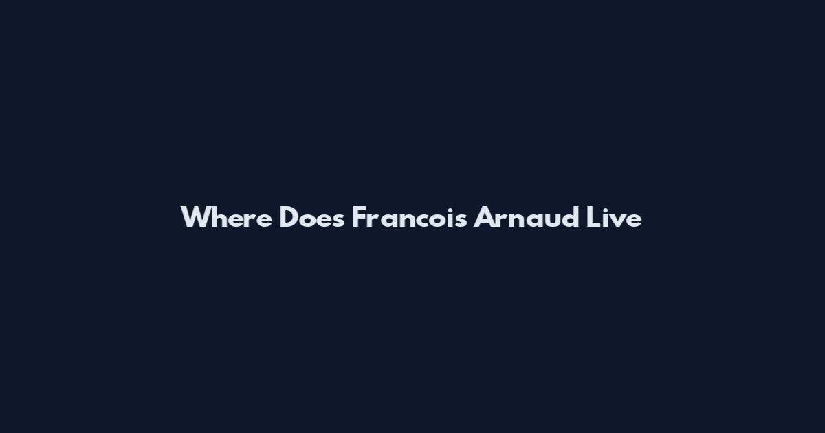 Where Does Francois Arnaud Live