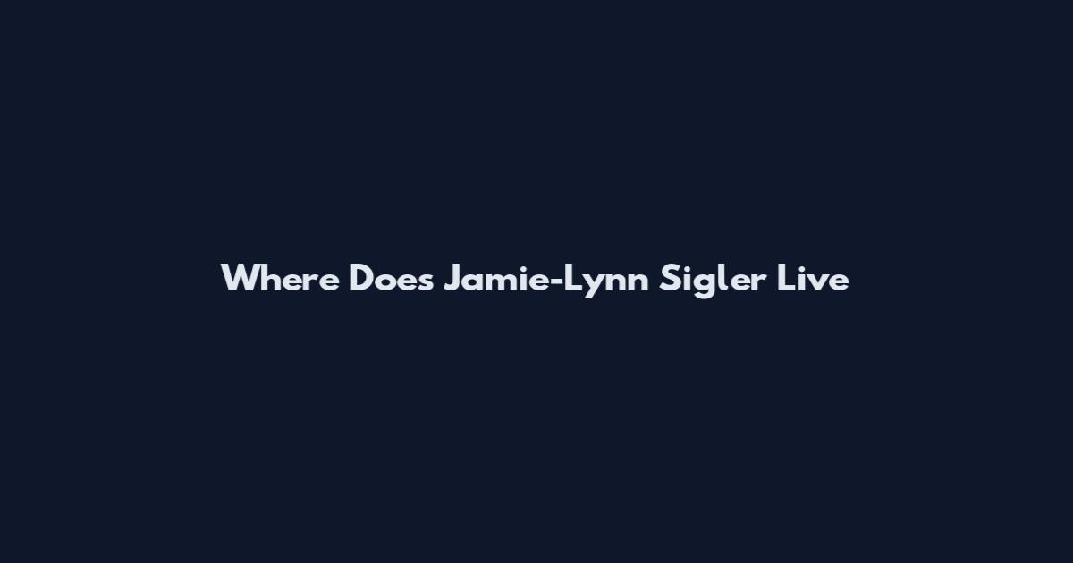 Where Does Jamie-Lynn Sigler Live