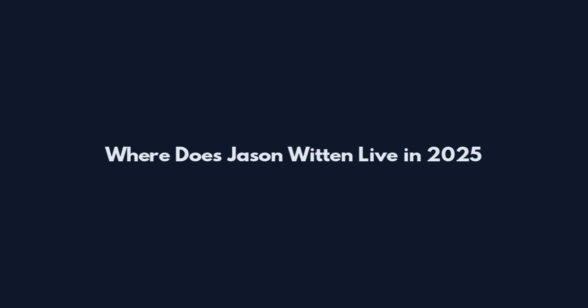 Where Does Jason Witten Live in 2025
