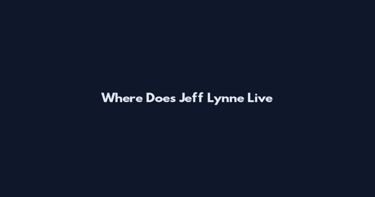 Where Does Jeff Lynne Live