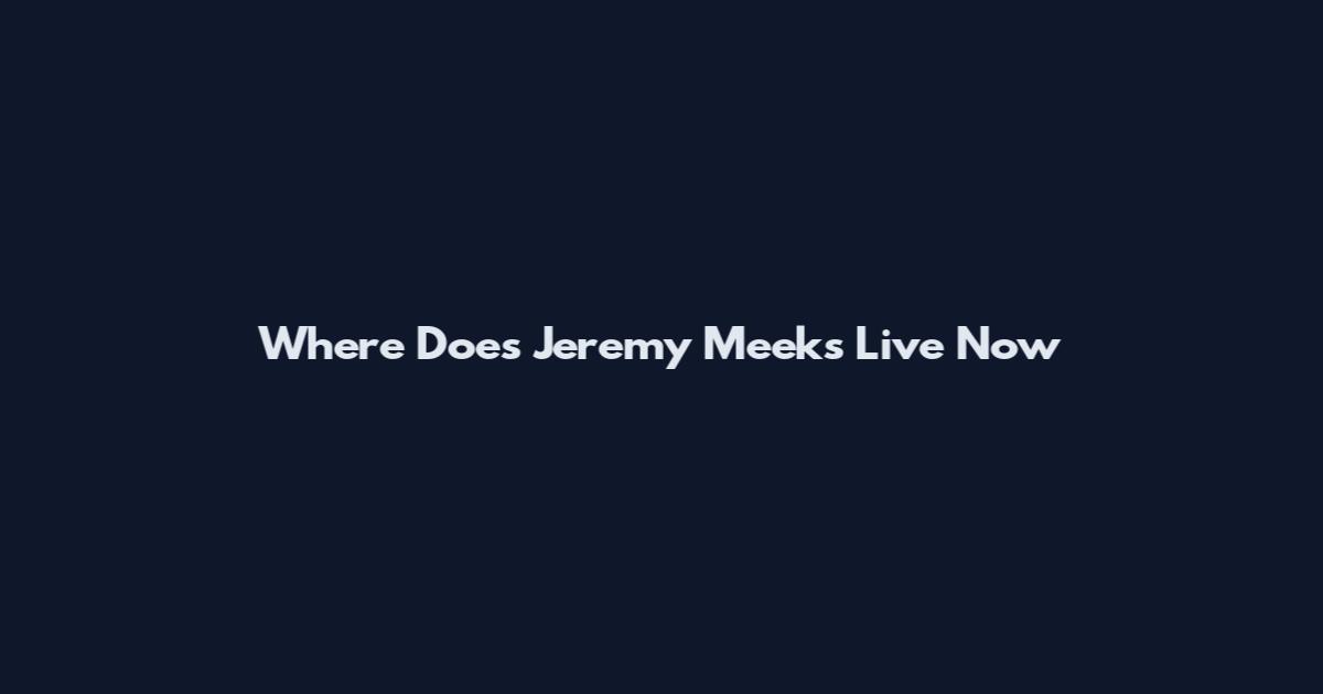 Where Does Jeremy Meeks Live Now
