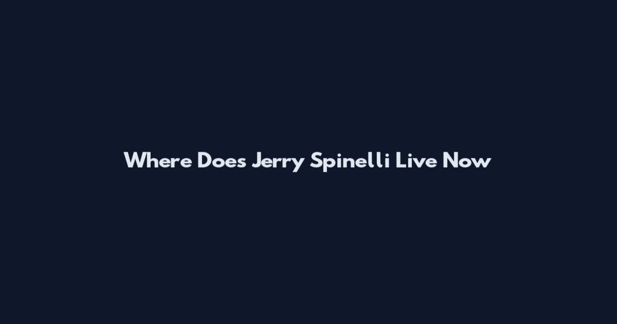 Where Does Jerry Spinelli Live Now