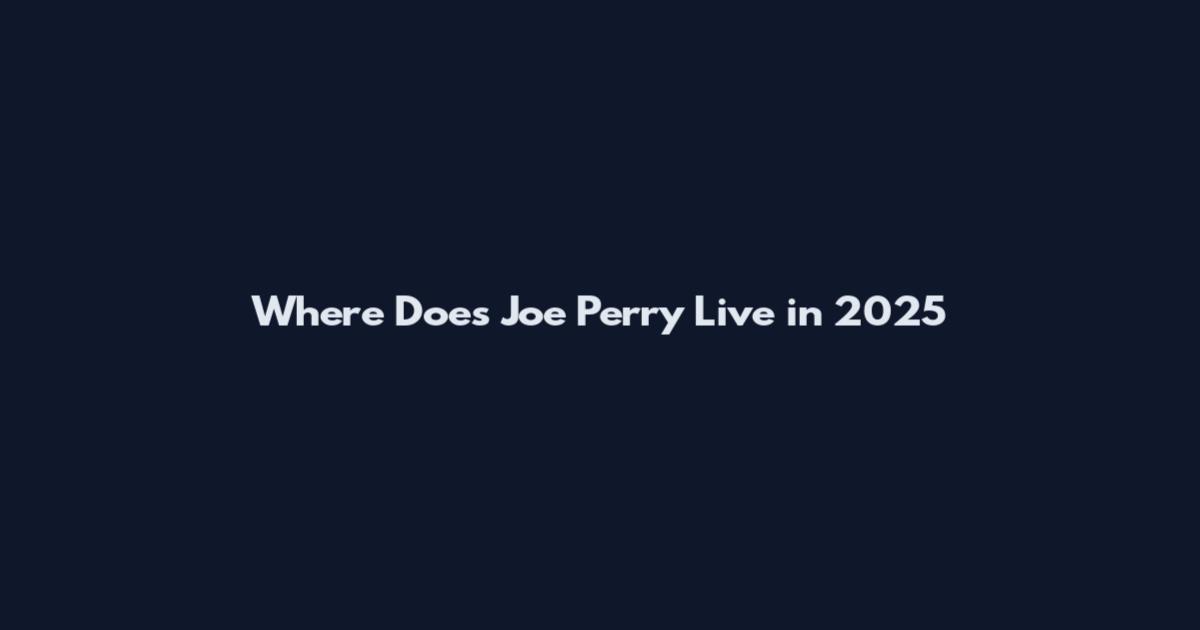 Where Does Joe Perry Live in 2025