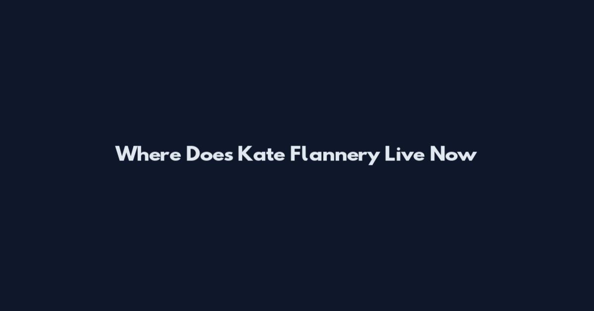 Where Does Kate Flannery Live Now