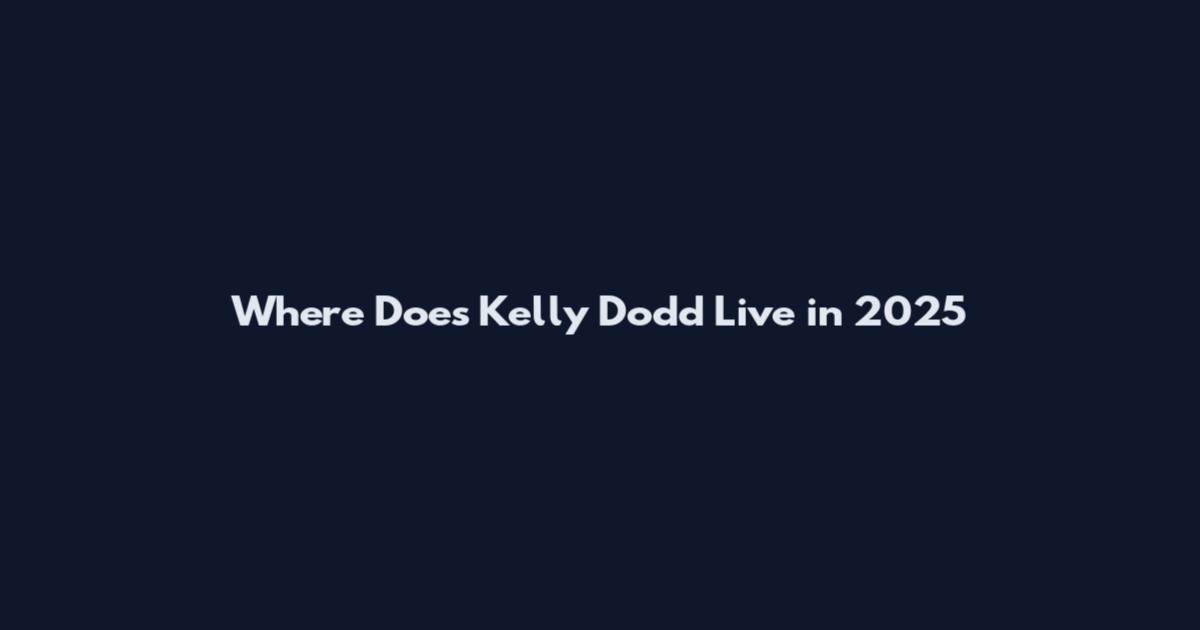 Where Does Kelly Dodd Live in 2025