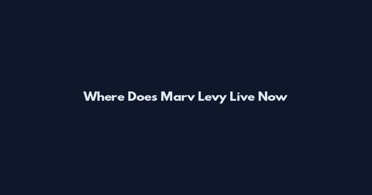 Where Does Marv Levy Live Now