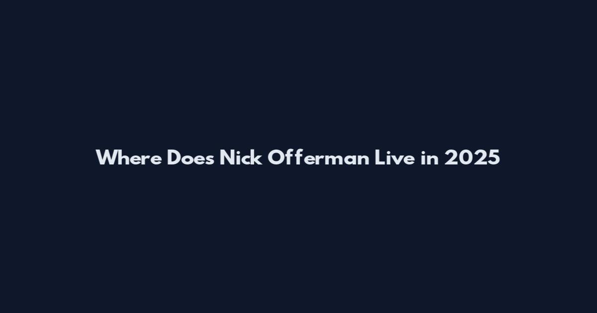 Where Does Nick Offerman Live in 2025