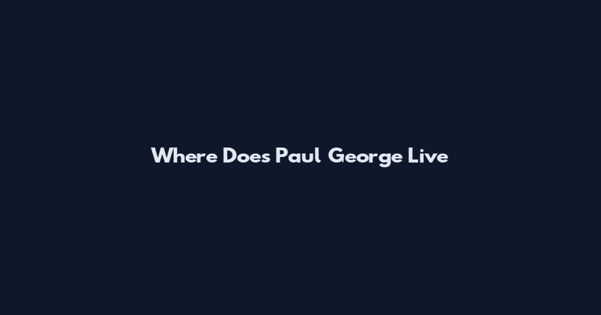Where Does Paul George Live