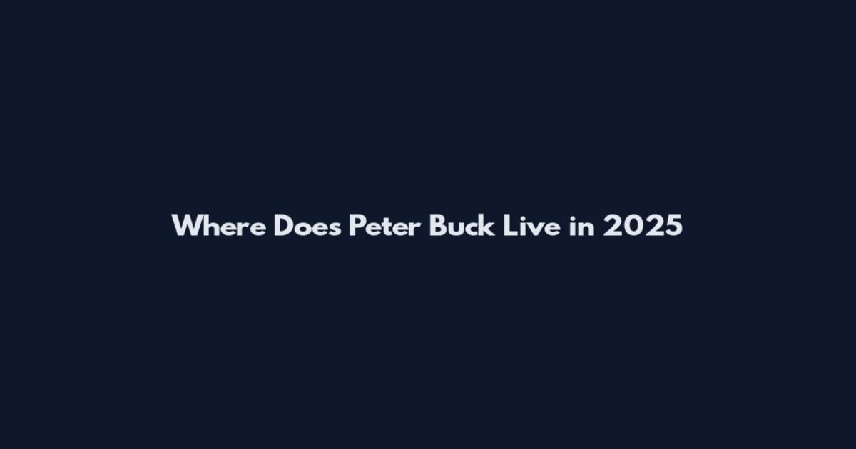Where Does Peter Buck Live in 2025