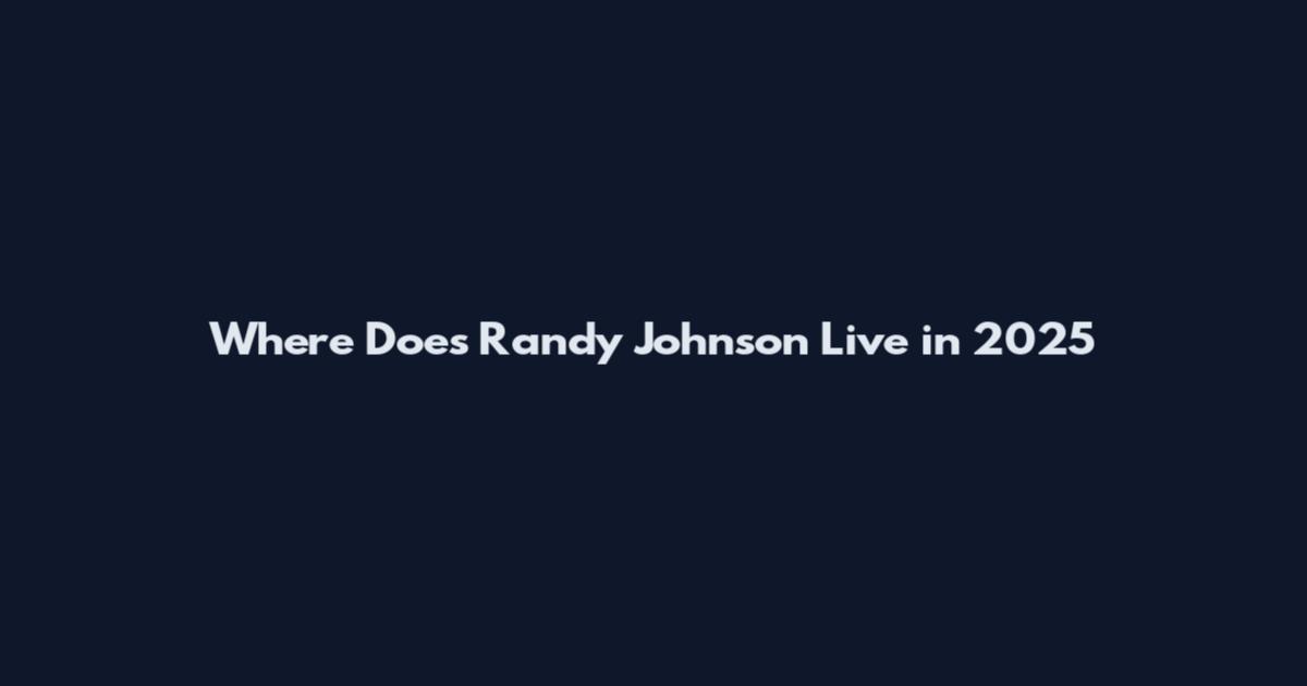 Where Does Randy Johnson Live in 2025