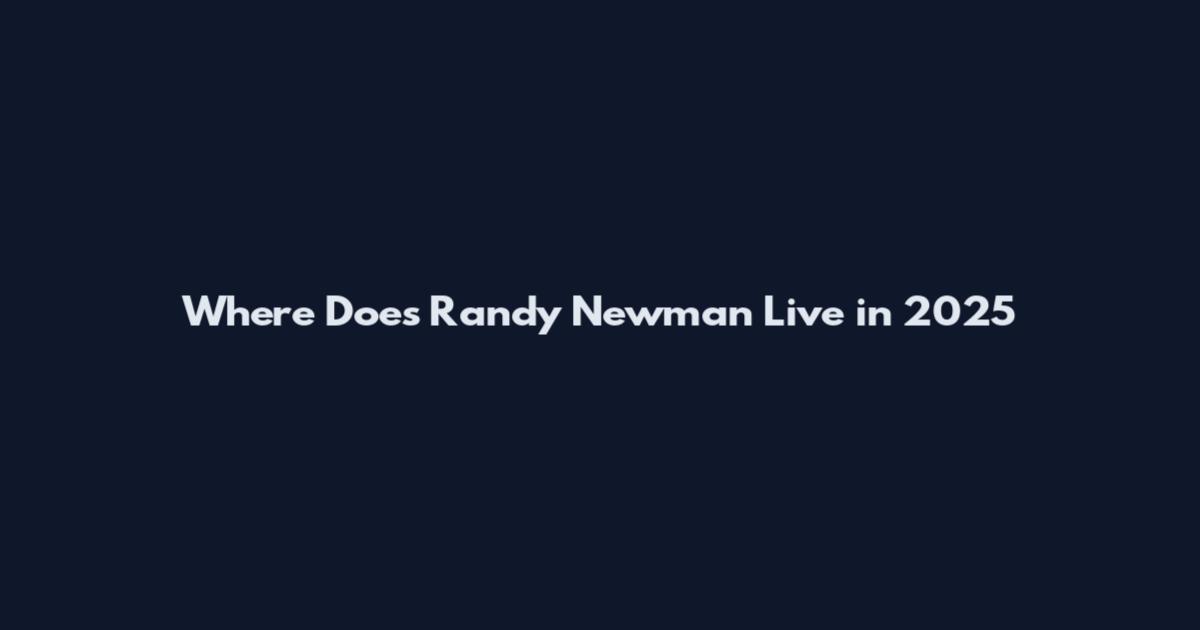Where Does Randy Newman Live in 2025