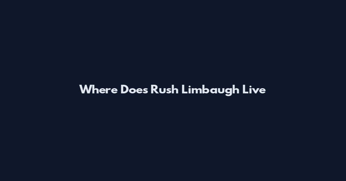 Where Does Rush Limbaugh Live