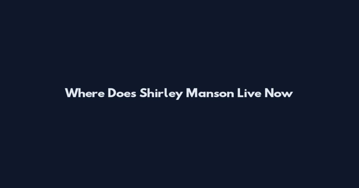 Where Does Shirley Manson Live Now