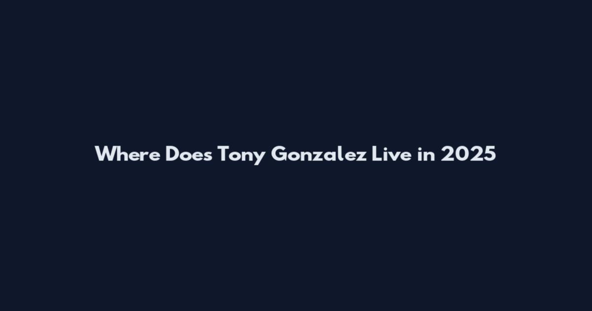 Where Does Tony Gonzalez Live in 2025