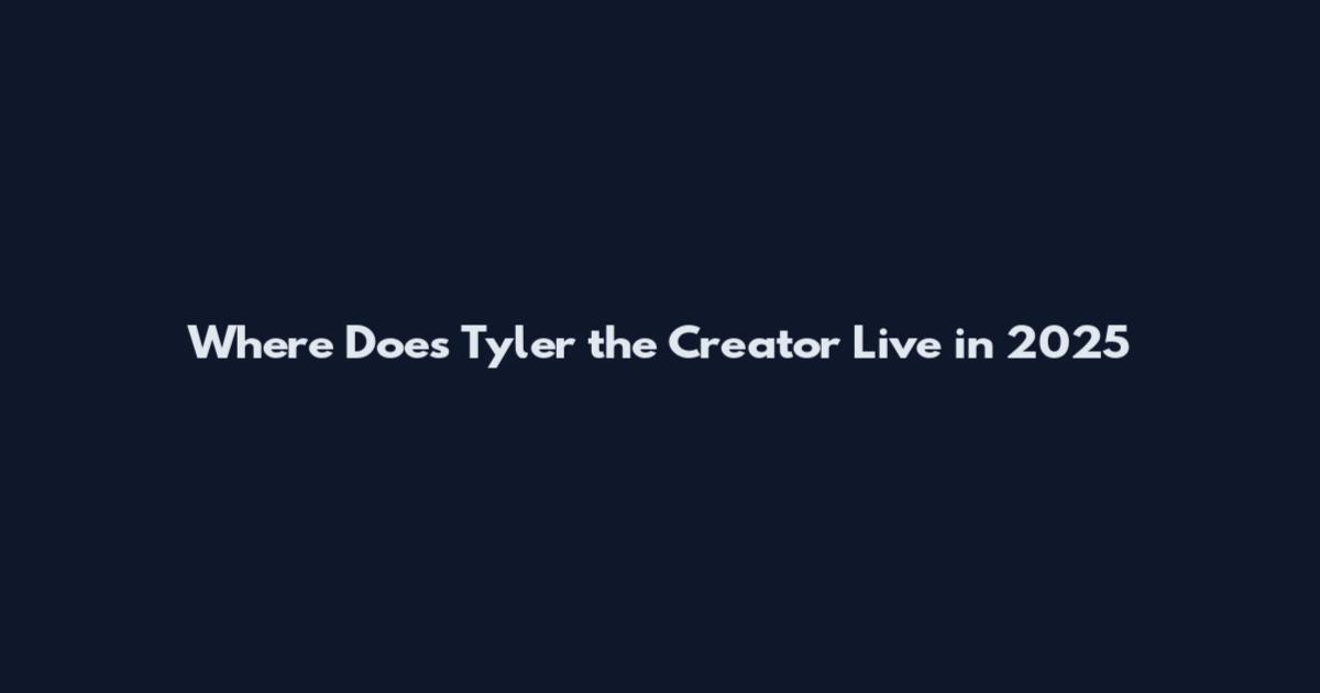 Where Does Tyler the Creator Live in 2025