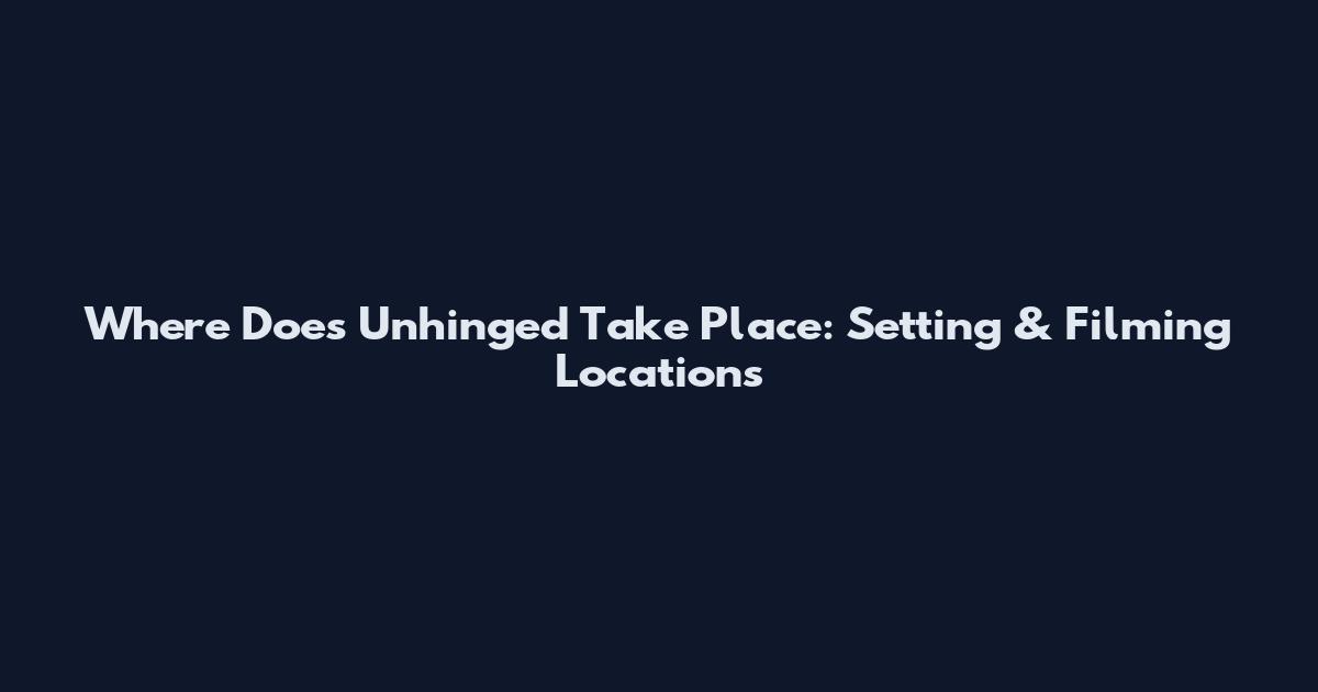 Where Does Unhinged Take Place: Setting & Filming Locations