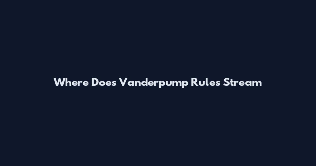 Where Does Vanderpump Rules Stream