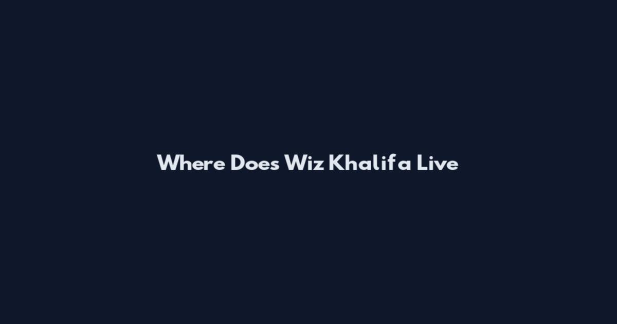 Where Does Wiz Khalifa Live