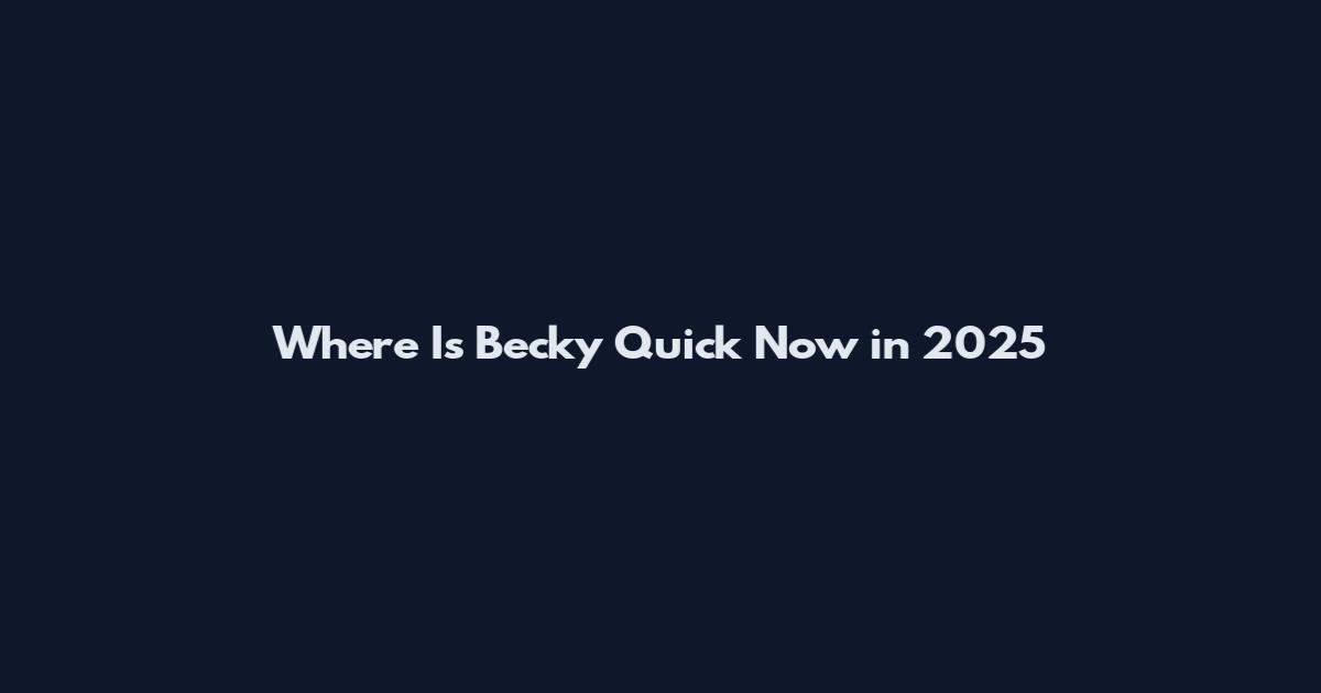 Where Is Becky Quick Now in 2025