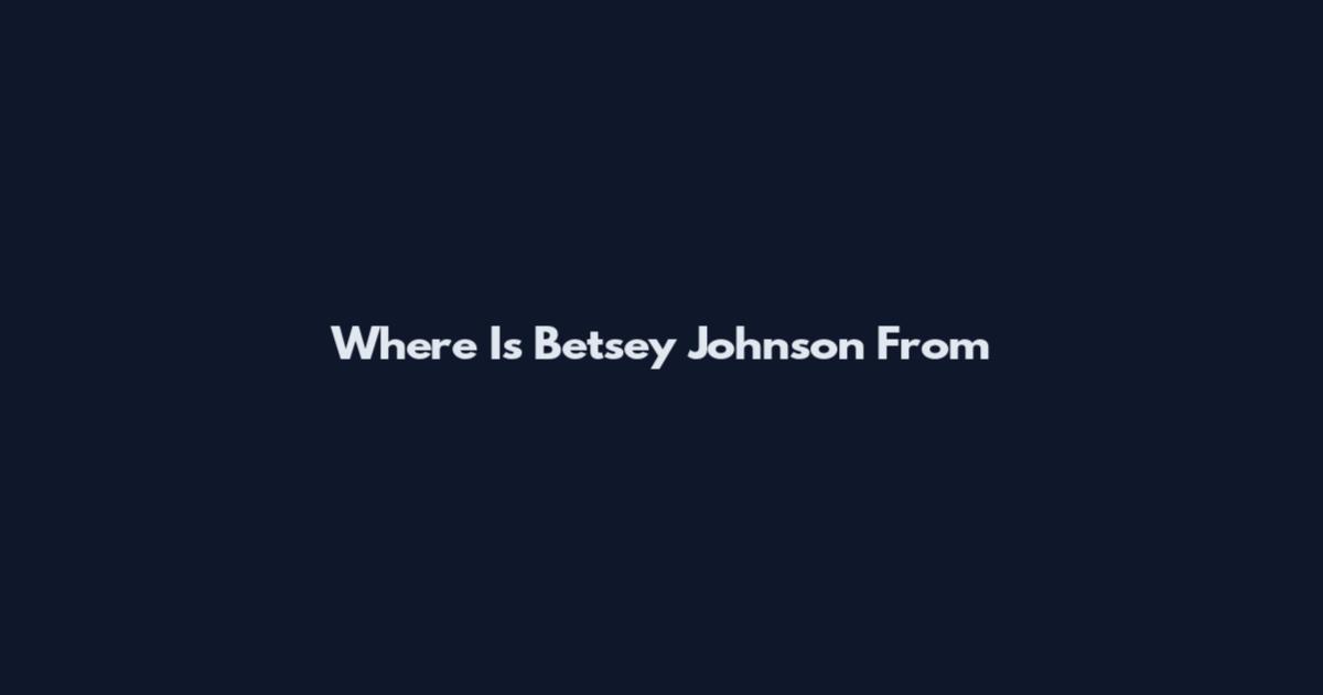 Where Is Betsey Johnson From