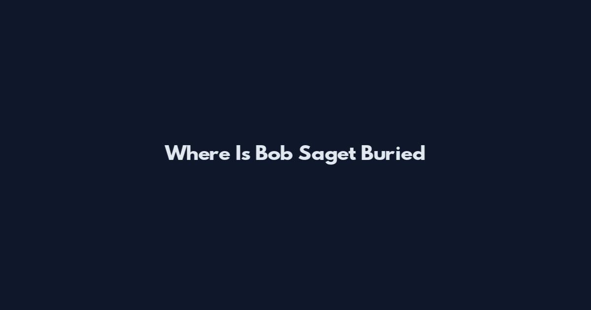 Where Is Bob Saget Buried