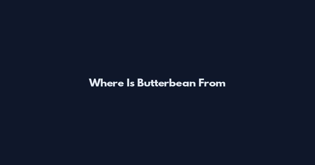 Where Is Butterbean From