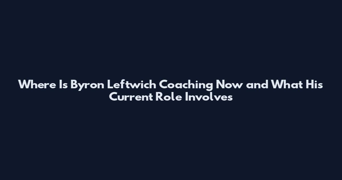 Where Is Byron Leftwich Coaching Now and What His Current Role Involves