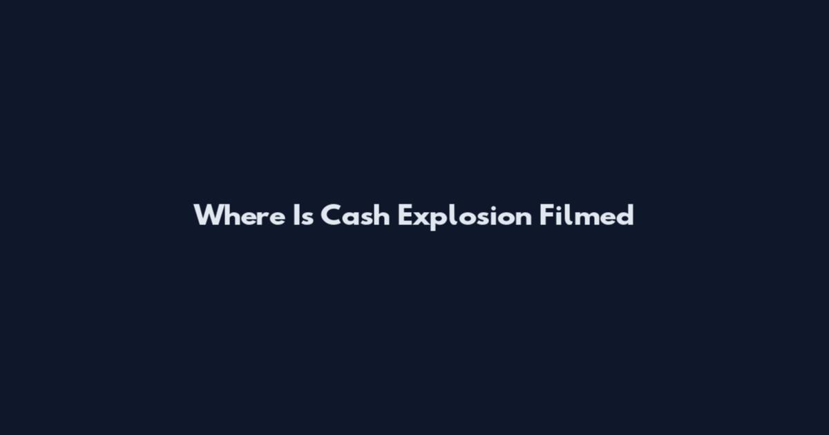 Where Is Cash Explosion Filmed