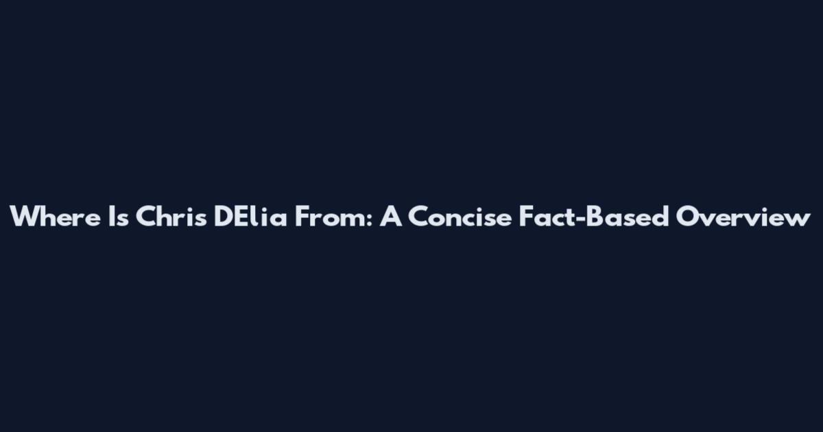 Where Is Chris D'Elia From: A Concise Fact-Based Overview
