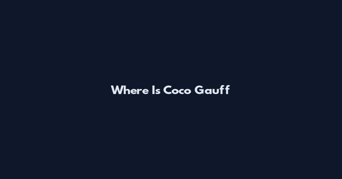 Where Is Coco Gauff